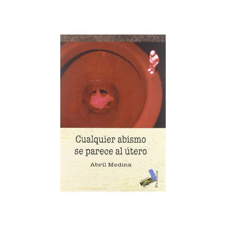 Cualquier Abismo Se Parece Al Utero